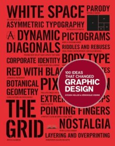100 Ideas that Changed Graphic Design by Steven Heller and Veronique Vienne
