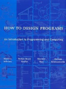 How to Design Programs by Matthias Felleisen